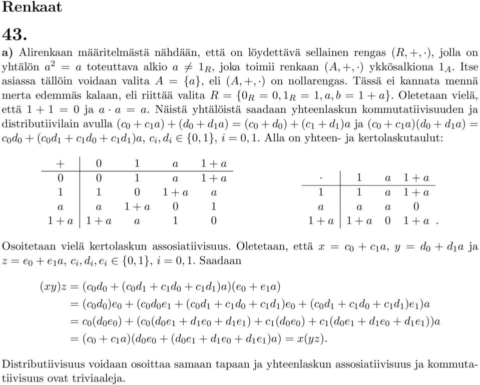 Oletetaan vielä, että 1 + 1 = 0 ja a a = a.
