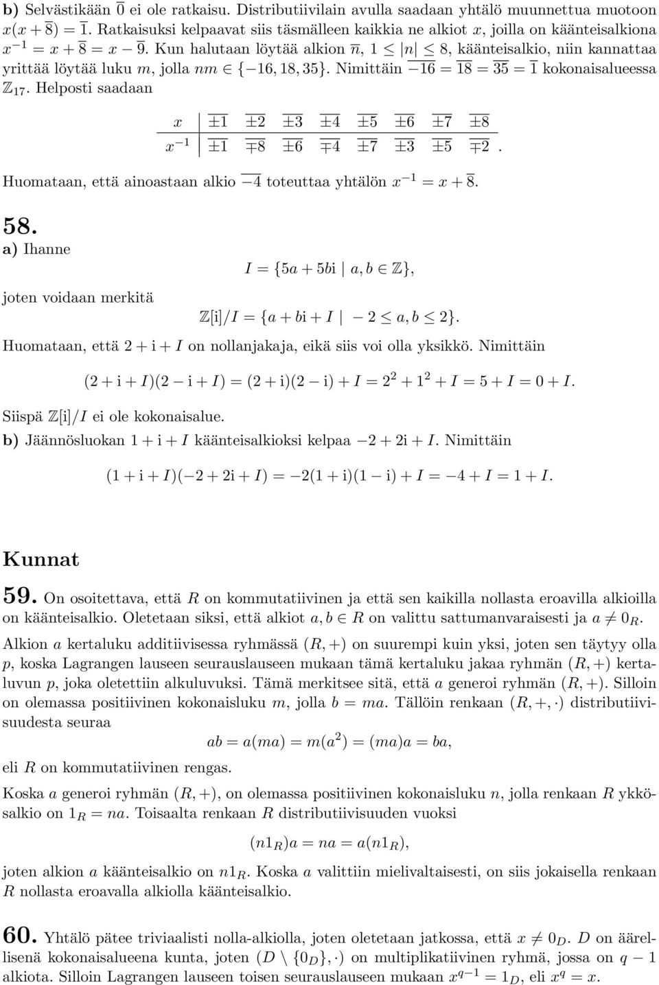 Kun halutaan löytää alkion n, 1 n 8, käänteisalkio, niin kannattaa yrittää löytää luku m, jolla nm { 16, 18, 35}. Nimittäin 16 = 18 = 35 = 1 kokonaisalueessa Z 17.