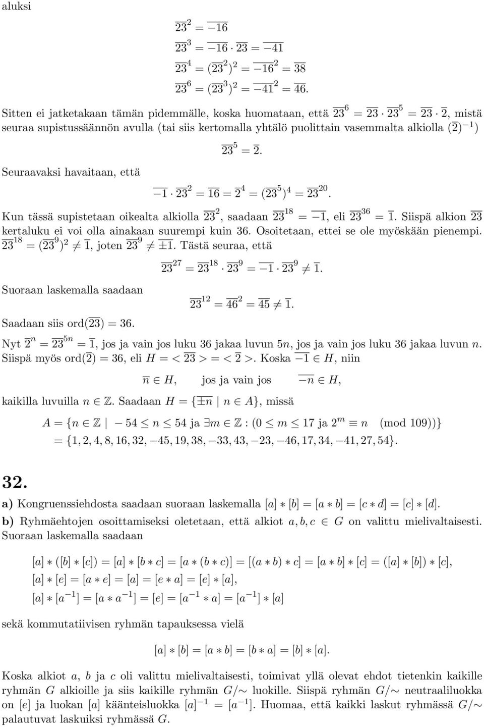 havaitaan, että 23 5 = 2. 1 23 2 = 16 = 2 4 = (23 5 4 = 23 20. Kun tässä supistetaan oikealta alkiolla 23 2, saadaan 23 18 = 1, eli 23 36 = 1.