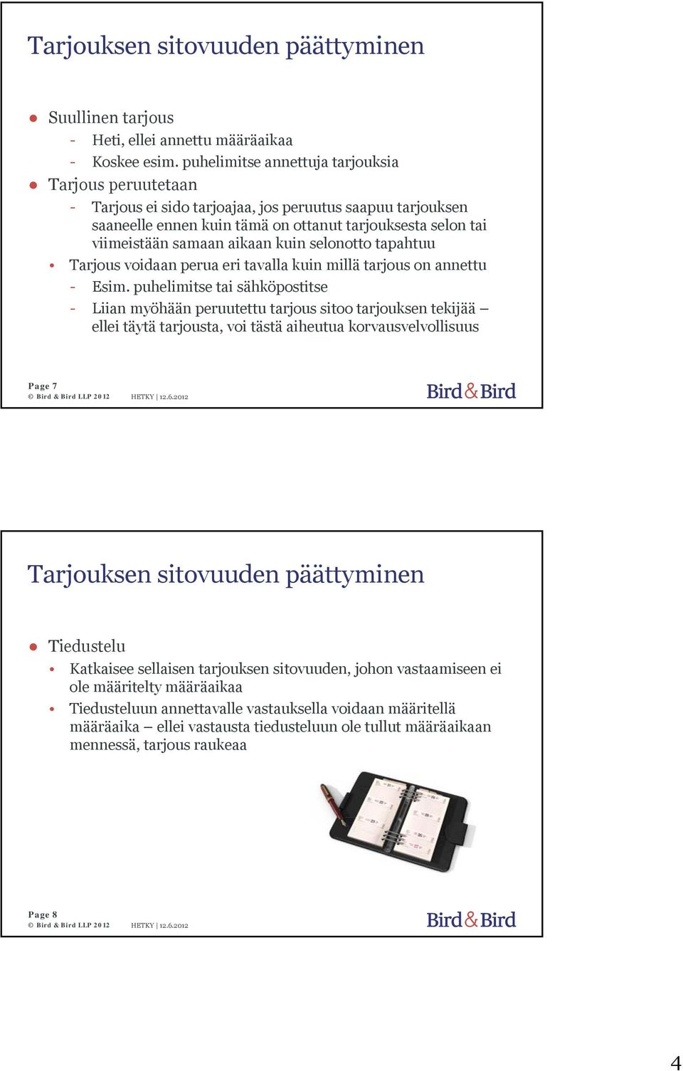 kuin selonotto tapahtuu Tarjous voidaan perua eri tavalla kuin millä tarjous on annettu - Esim.