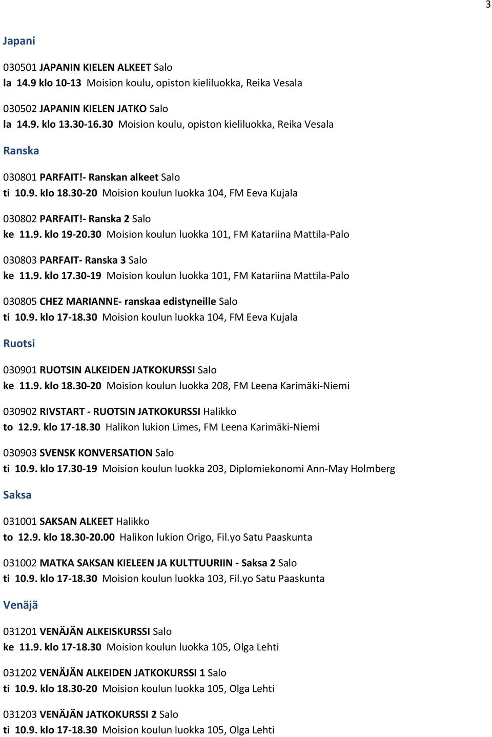 30 Moision koulun luokka 101, FM Katariina Mattila-Palo 030803 PARFAIT- Ranska 3 Salo ke 11.9. klo 17.