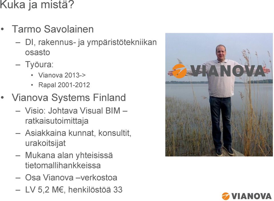 2013-> Rapal 2001-2012 Vianova Systems Finland Visio: Johtava Visual BIM