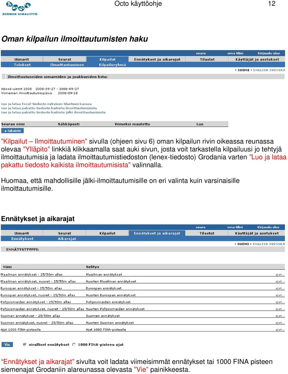 Luo ja lataa pakattu tiedosto kaikista ilmoittautumisista valinnalla.