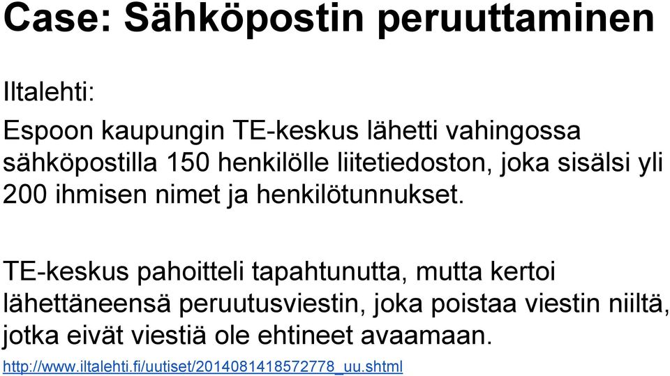 TE-keskus pahoitteli tapahtunutta, mutta kertoi lähettäneensä peruutusviestin, joka poistaa viestin