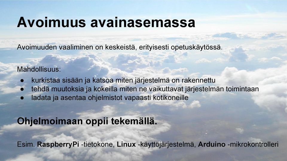 kokeilla miten ne vaikuttavat järjestelmän toimintaan ladata ja asentaa ohjelmistot vapaasti