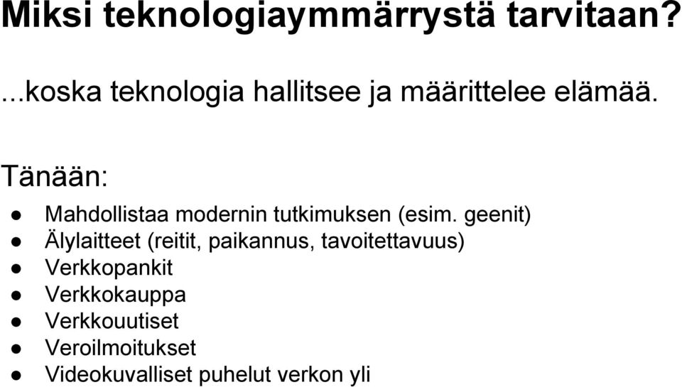 Tänään: Mahdollistaa modernin tutkimuksen (esim.