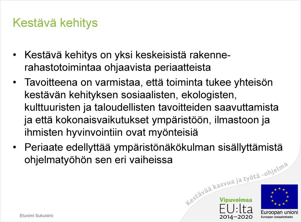 kulttuuristen ja taloudellisten tavoitteiden saavuttamista ja että kokonaisvaikutukset ympäristöön, ilmastoon