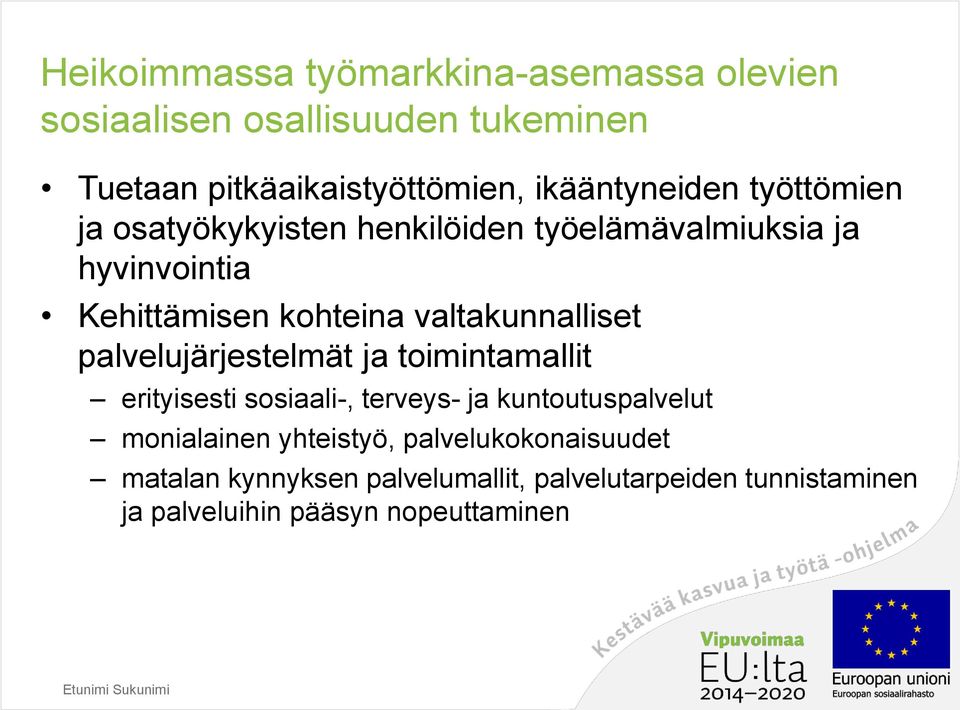 valtakunnalliset palvelujärjestelmät ja toimintamallit erityisesti sosiaali-, terveys- ja kuntoutuspalvelut