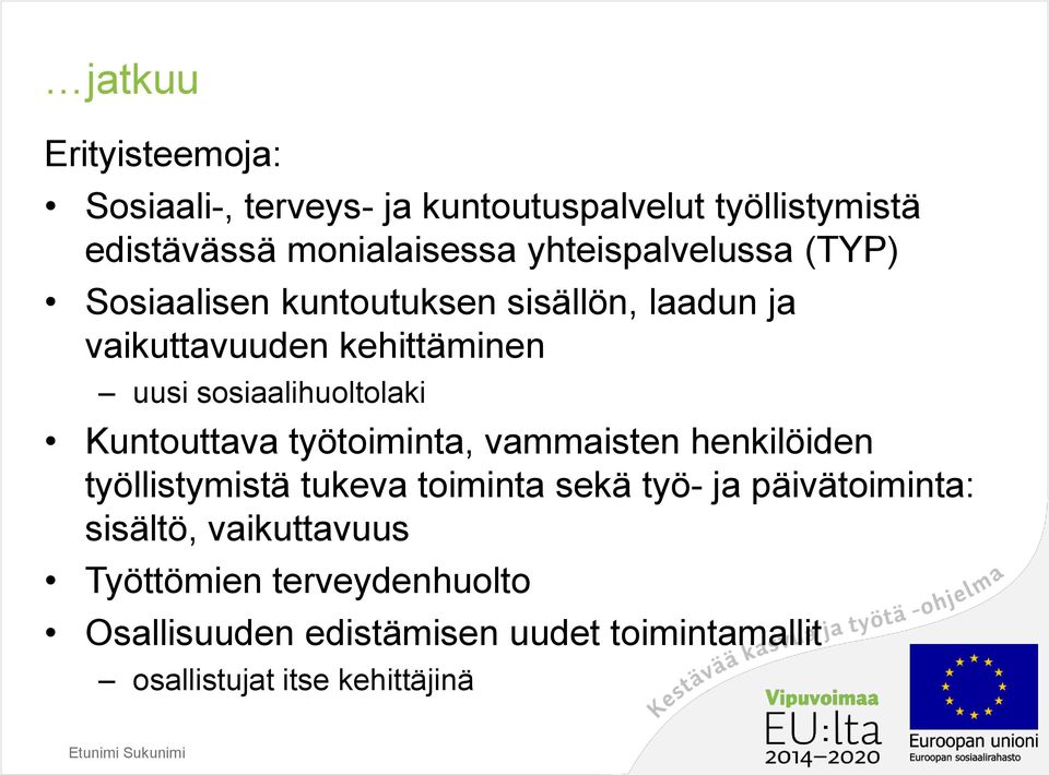 sosiaalihuoltolaki Kuntouttava työtoiminta, vammaisten henkilöiden työllistymistä tukeva toiminta sekä työ- ja
