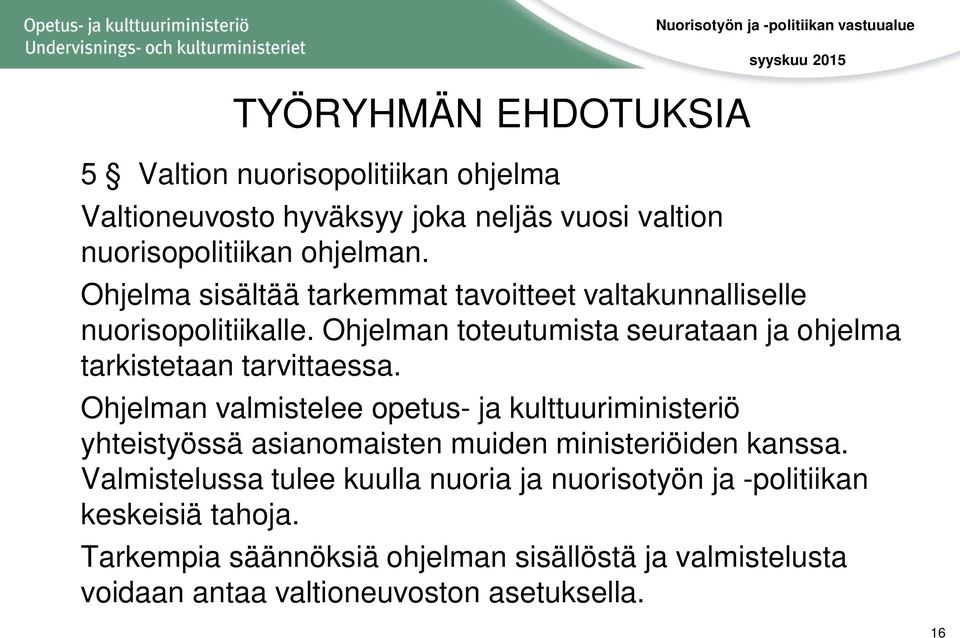 Ohjelman toteutumista seurataan ja ohjelma tarkistetaan tarvittaessa.