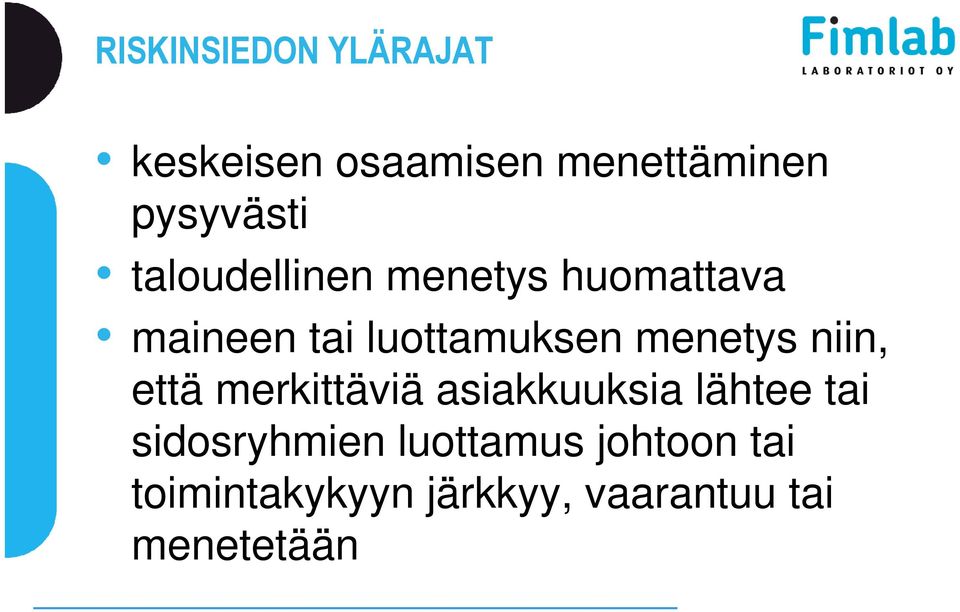 niin, että merkittäviä asiakkuuksia lähtee tai sidosryhmien