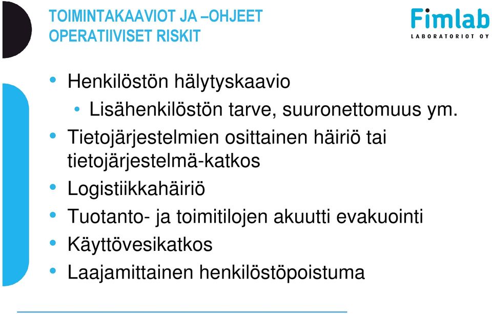 Tietojärjestelmien osittainen häiriö tai tietojärjestelmä-katkos