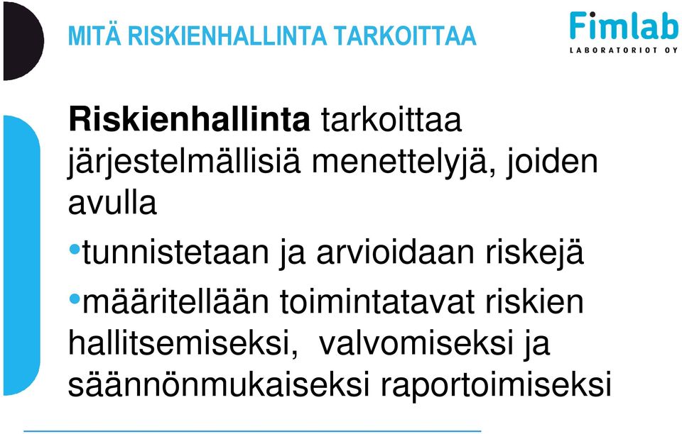 ja arvioidaan riskejä määritellään toimintatavat riskien