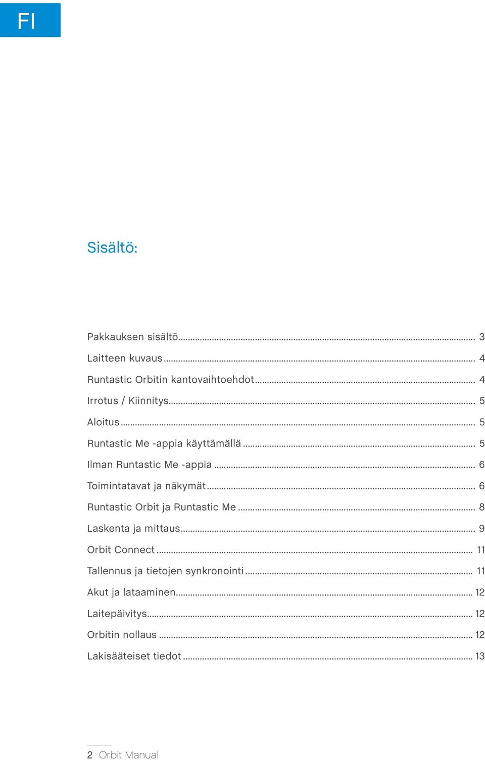 .. 6 Runtastic Orbit ja Runtastic Me... 8 Laskenta ja mittaus... 9 Orbit Connect.