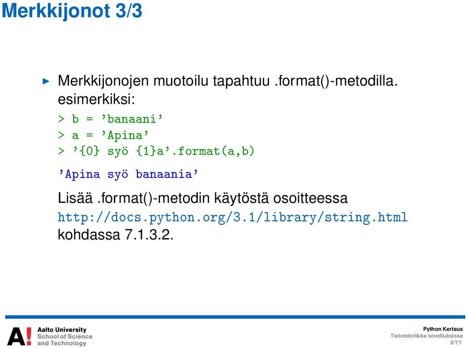 format(a,b) 'Apina syö banaania' Lisää.