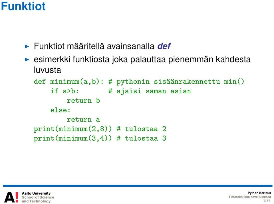 sisäänrakennettu min() if a>b: # ajaisi saman asian return b else: