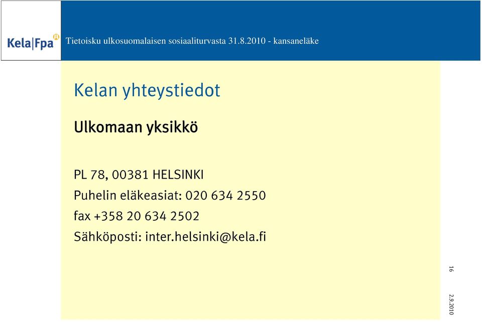 eläkeasiat: 020 634 2550 fax +358 20