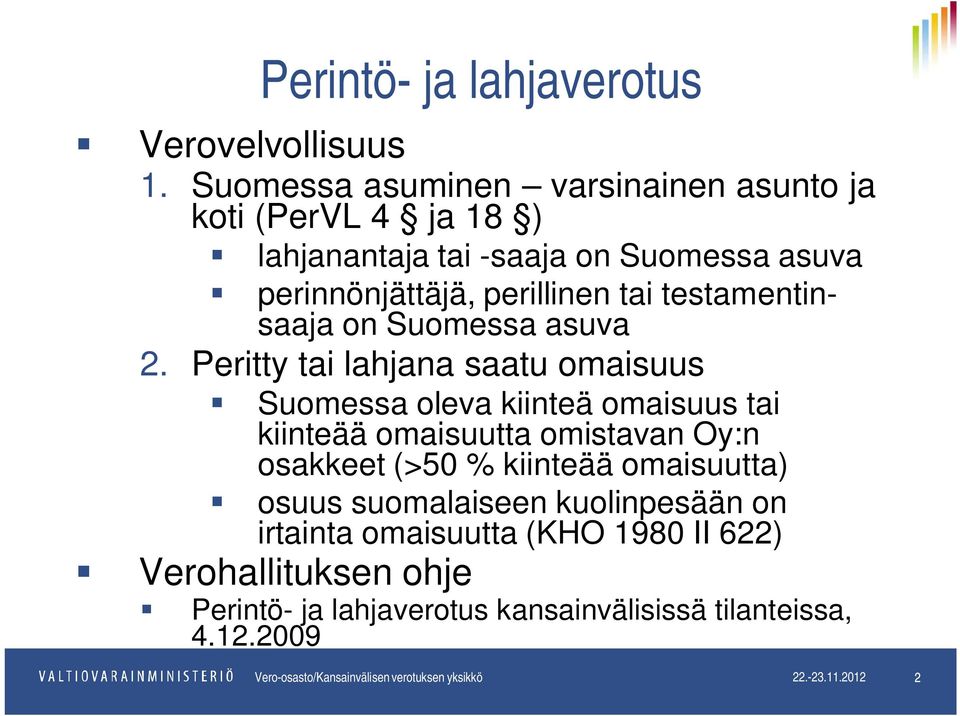 perillinen tai testamentinsaaja on Suomessa asuva 2.