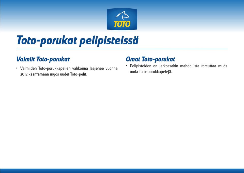 myös uudet Toto-pelit.