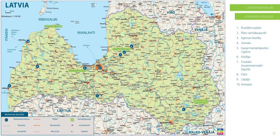 Gaujan kansaliispuisto Līgatne Gaujan kansaliispuisto raveműnde Lűbeck 5 7 6 4 6. Kuldīga 7. uraidan museoreservaatti Sigulda 2 Ķemerin kansallispuisto 8.