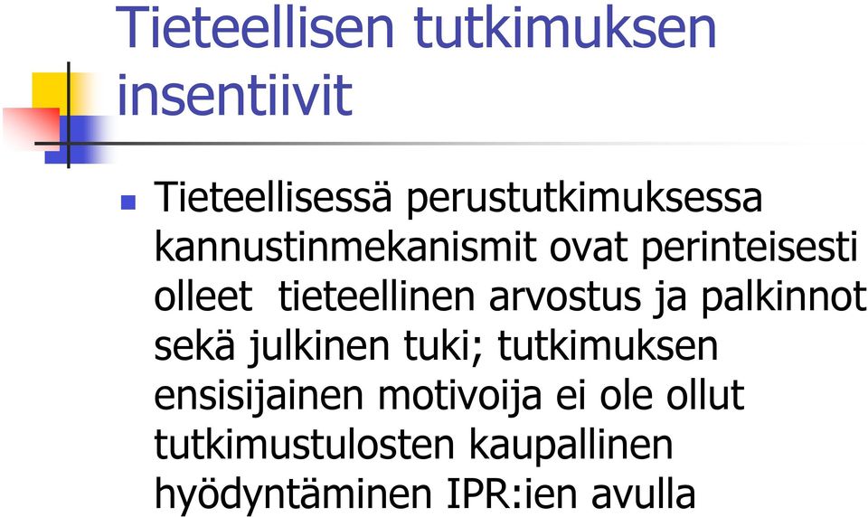 tieteellinen arvostus ja palkinnot sekä julkinen tuki; tutkimuksen