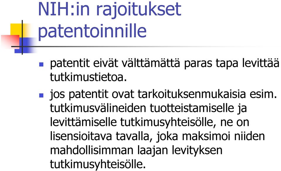 tutkimusvälineiden tuotteistamiselle ja levittämiselle tutkimusyhteisölle, ne