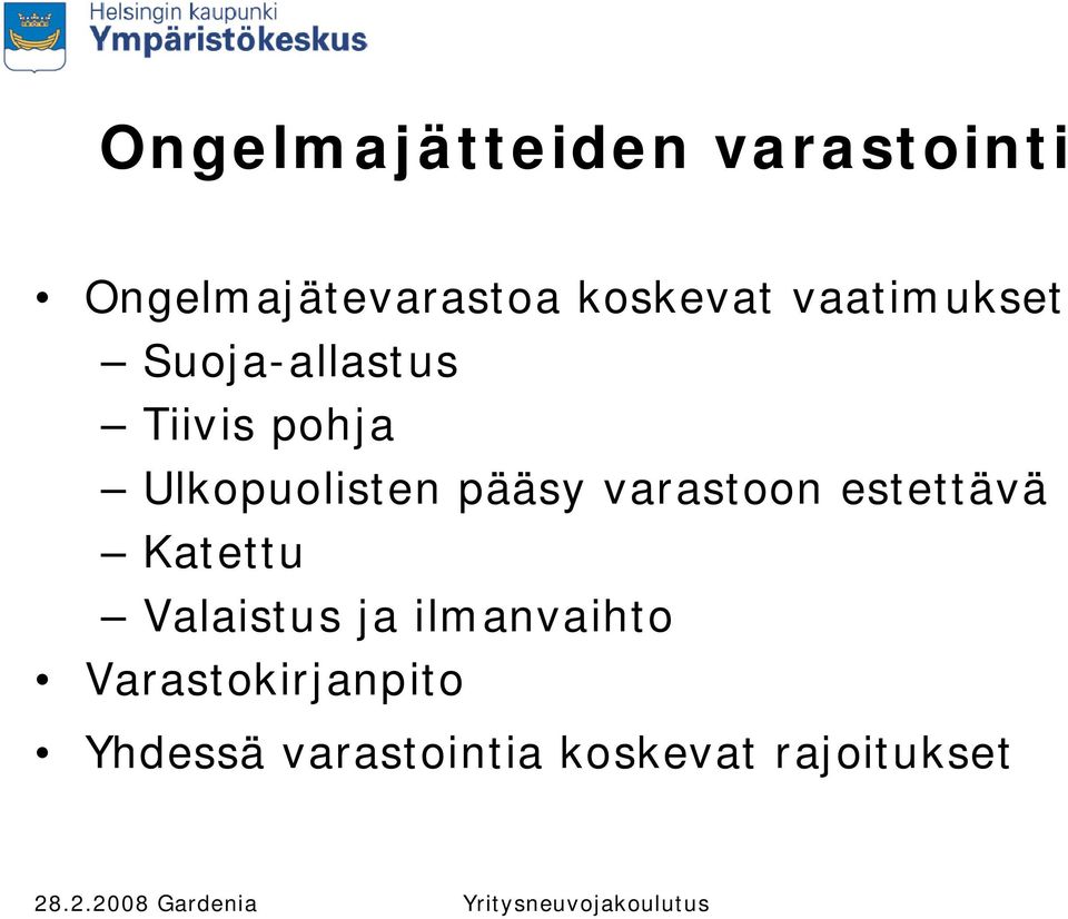 pääsy varastoon estettävä Katettu Valaistus ja