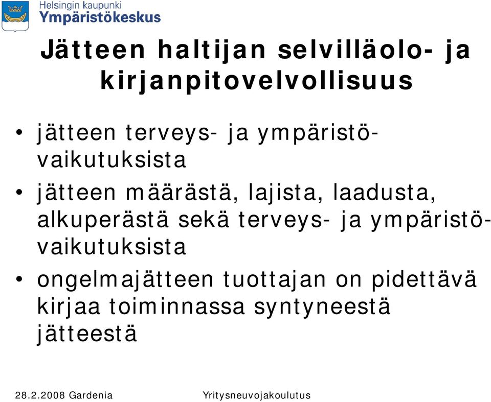 laadusta, alkuperästä sekä terveys- ja ympäristövaikutuksista