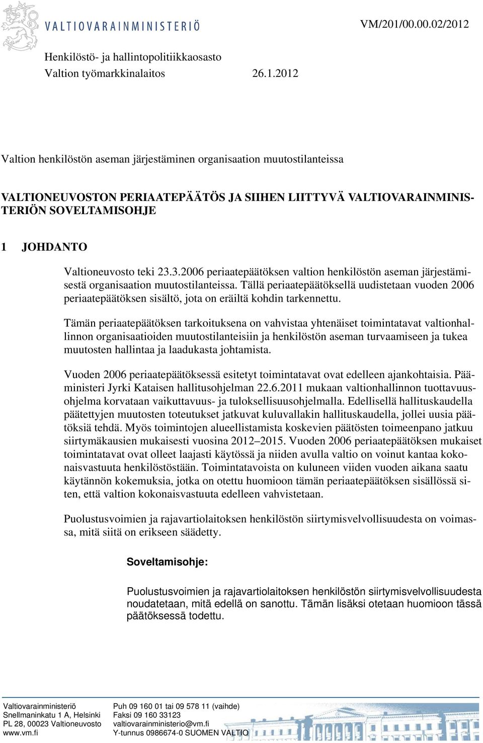 Henkilöstö- ja hallintopolitiikkaosasto Valtion työmarkkinalaitos 26.1.