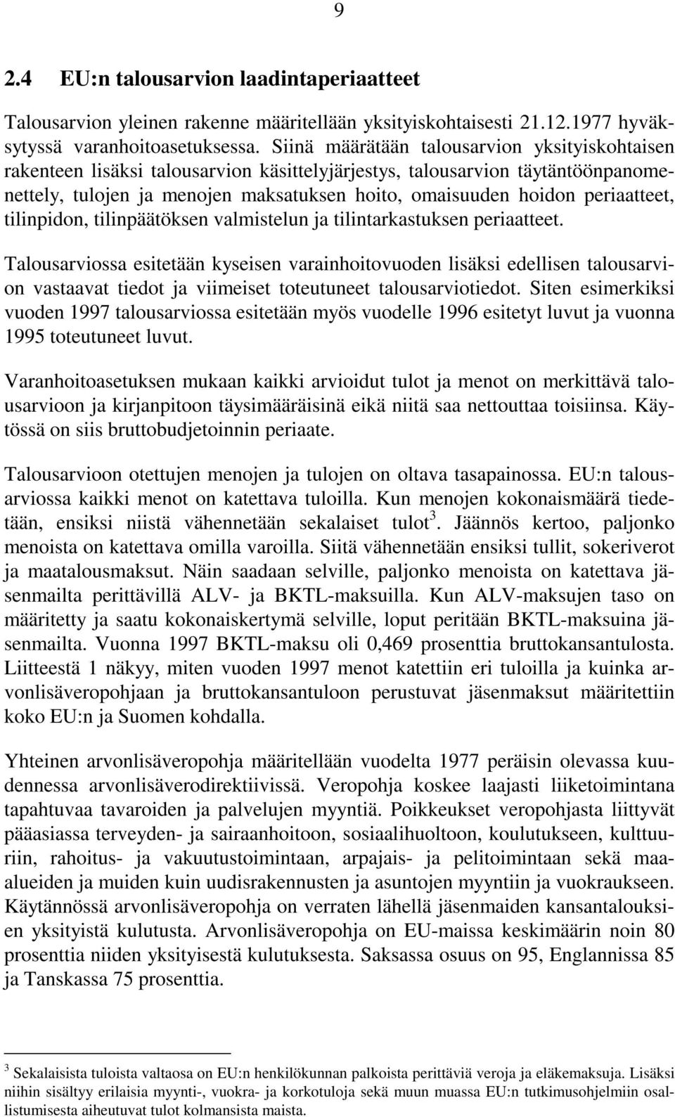 periaatteet, tilinpidon, tilinpäätöksen valmistelun ja tilintarkastuksen periaatteet.