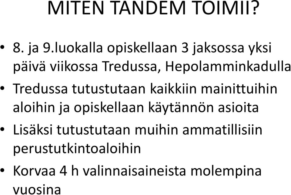 Hepolamminkadulla Tredussa tutustutaan kaikkiin mainittuihin aloihin ja