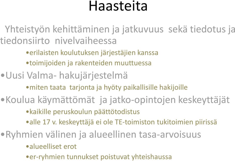 Koulua käymättömät ja jatko-opintojen keskeyttäjät kaikille peruskoulun päättötodistus alle 17 v.