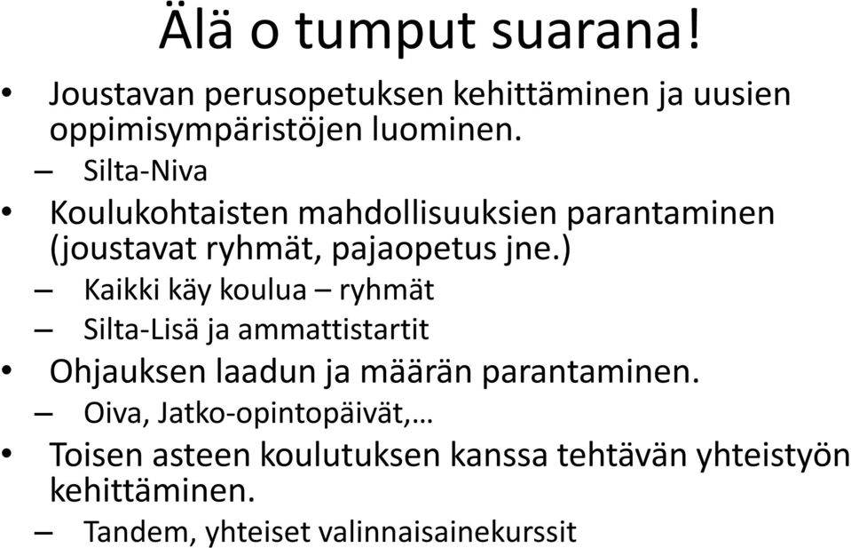 ) Kaikki käy koulua ryhmät Silta-Lisä ja ammattistartit Ohjauksen laadun ja määrän parantaminen.