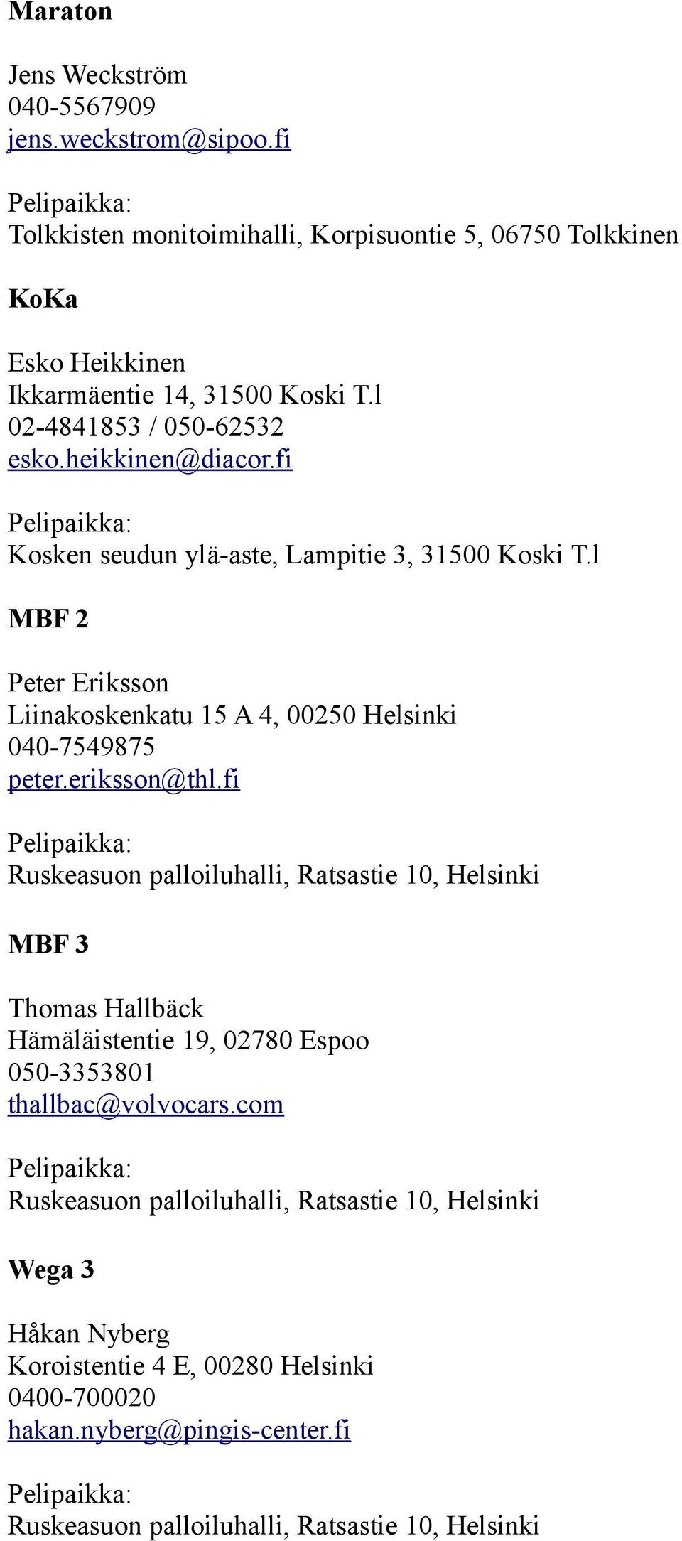 l 02-4841853 / 050-62532 esko.heikkinen@diacor.fi Kosken seudun ylä-aste, Lampitie 3, 31500 Koski T.