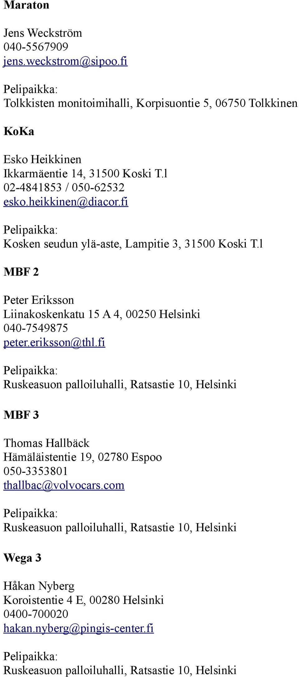 l 02-4841853 / 050-62532 esko.heikkinen@diacor.fi Kosken seudun ylä-aste, Lampitie 3, 31500 Koski T.