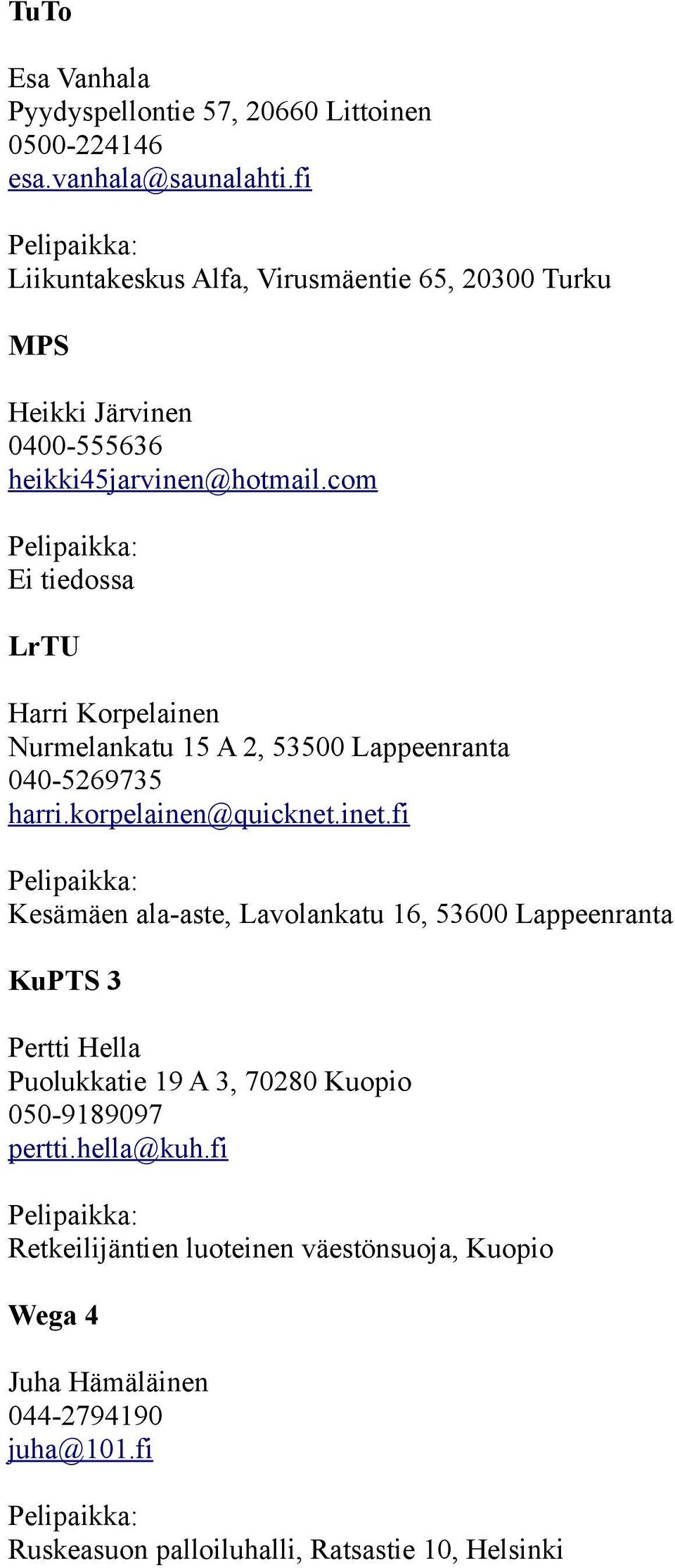 com LrTU Harri Korpelainen Nurmelankatu 15 A 2, 53500 Lappeenranta 040-5269735 harri.korpelainen@quicknet.inet.