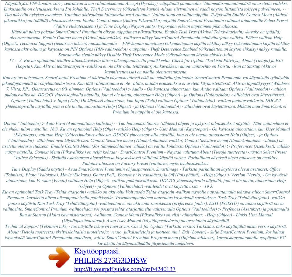 Valintaruutu on vaihtonäppäin. Työpöydän Enable Context Menu (Aktivoi pikavalikko) on (päällä) oletusasetuksena.
