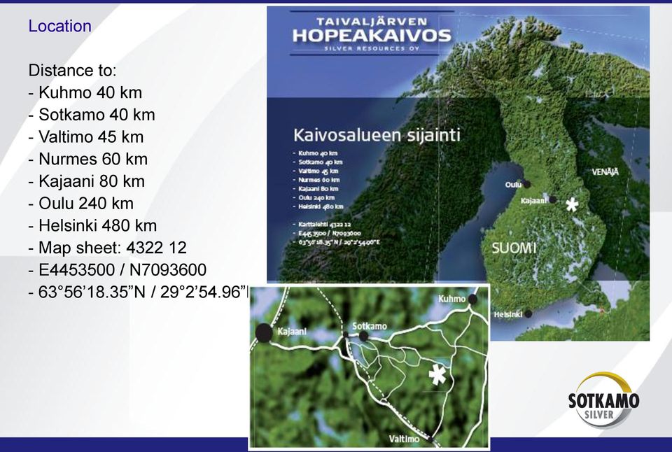 - Oulu 240 km - Helsinki 480 km - Map sheet: 4322