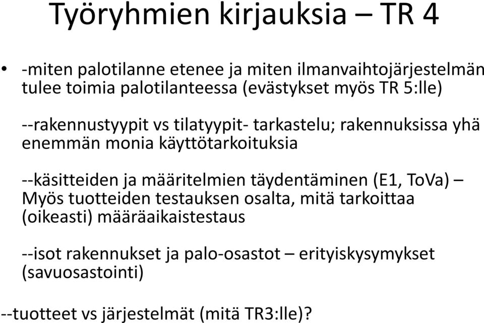 --käsitteiden ja määritelmien täydentäminen (E1, ToVa) Myös tuotteiden testauksen osalta, mitä tarkoittaa (oikeasti)