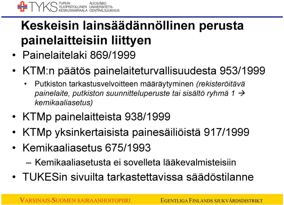 suunnitteluperuste tai sisältö ryhmä 1 à kemikaaliasetus) KTMp painelaitteista 938/1999 KTMp yksinkertaisista