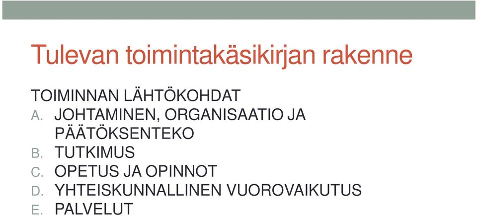 JOHTAMINEN, ORGANISAATIO JA PÄÄTÖKSENTEKO B.