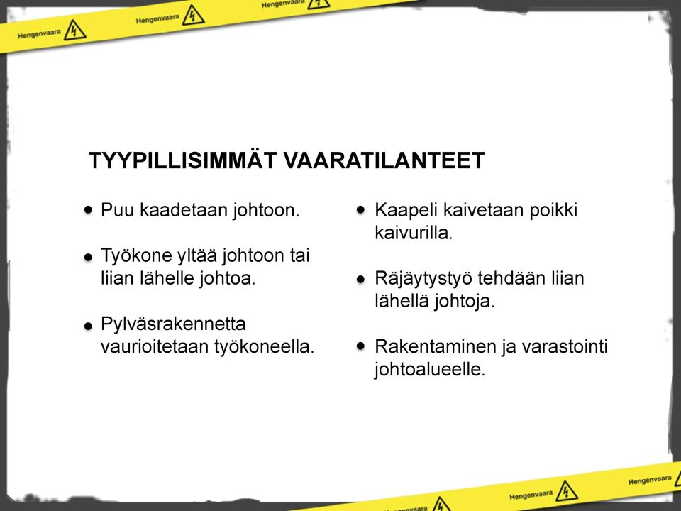 Pylväsrakennetta vaurioitetaan työkoneella.