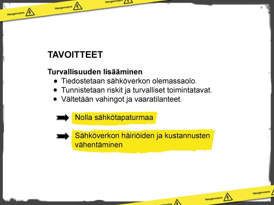 Tunnistetaan riskit ja turvalliset toimintatavat.