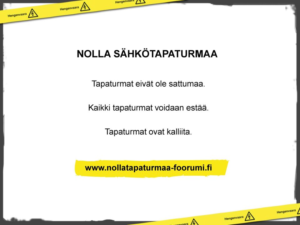 Kaikki tapaturmat voidaan estää.