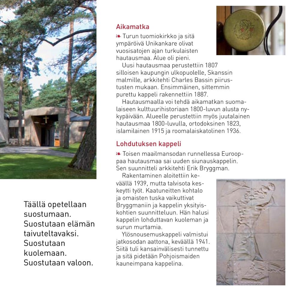 Hautausmaalla voi tehdä aikamatkan suomalaiseen kulttuurihistoriaan 1800-luvun alusta nykypäivään.