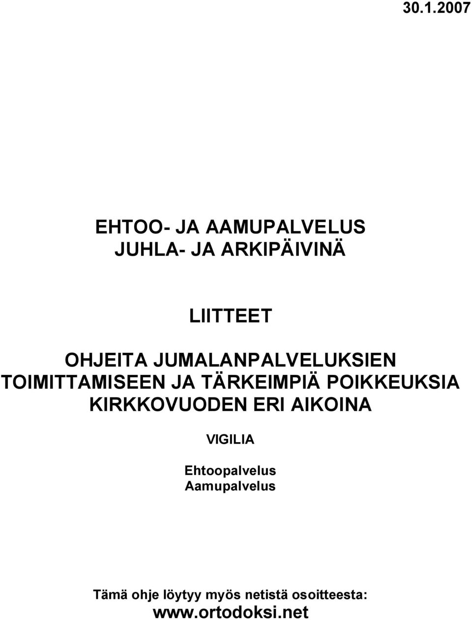 POIKKEUKSIA KIRKKOVUODEN ERI AIKOINA VIGILIA Ehtoopalvelus