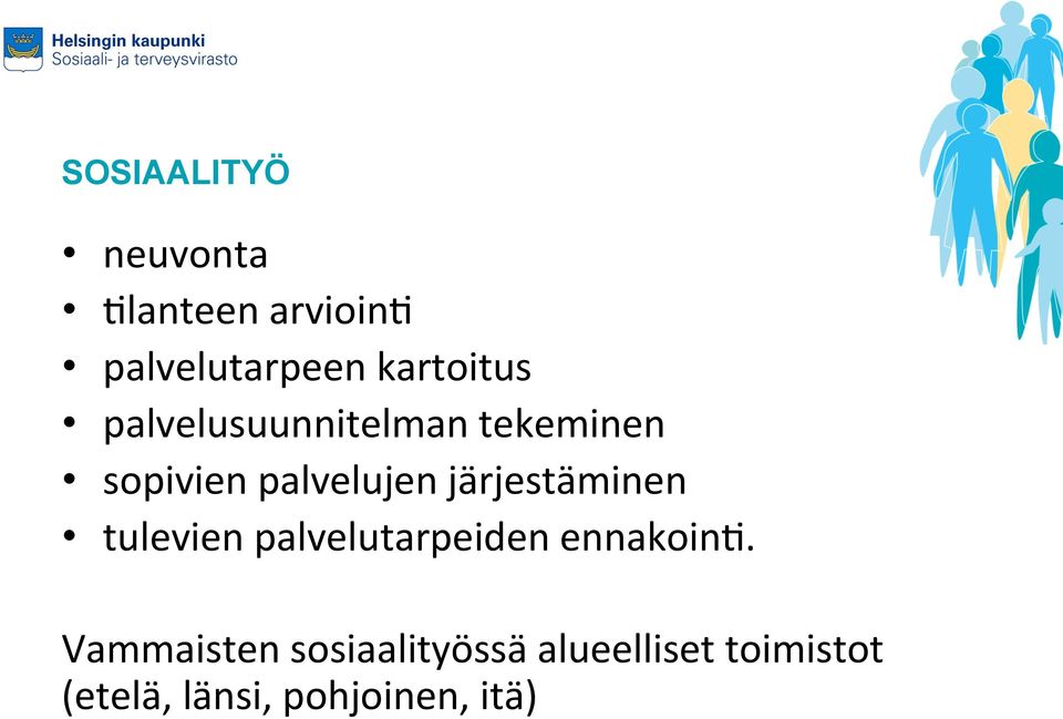 järjestäminen tulevien palvelutarpeiden ennakoin;.