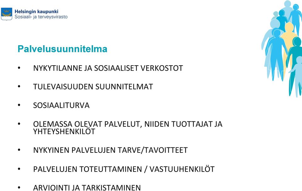 PALVELUT, NIIDEN TUOTTAJAT JA YHTEYSHENKILÖT NYKYINEN PALVELUJEN