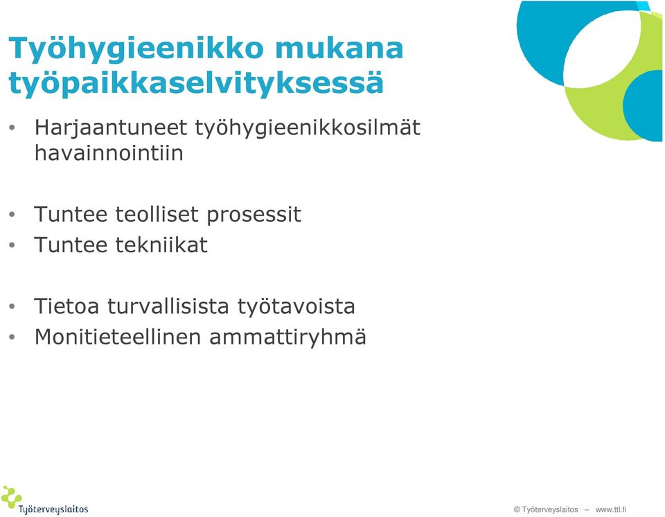 Tuntee teolliset prosessit Tuntee tekniikat Tietoa