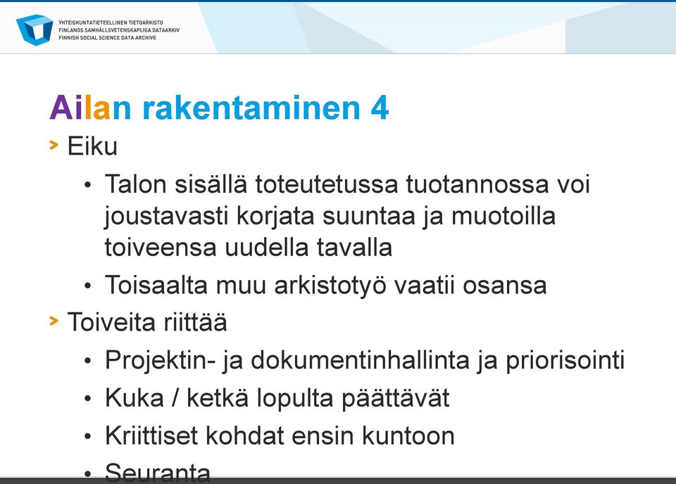 muu arkistotyö vaatii osansa Toiveita riittää Projektin- ja